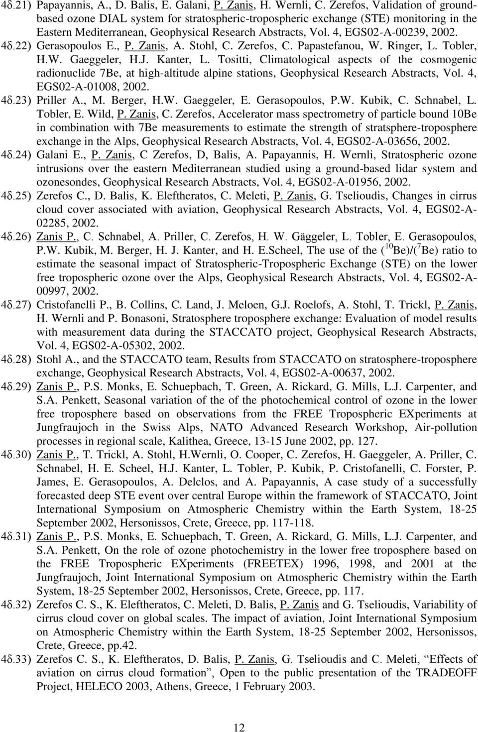 4δ.22) Gerasopoulos E., P. Zanis, A. Stohl, C. Zerefos, C. Papastefanou, W. Ringer, L. Tobler, H.W. Gaeggeler, H.J. Kanter, L.