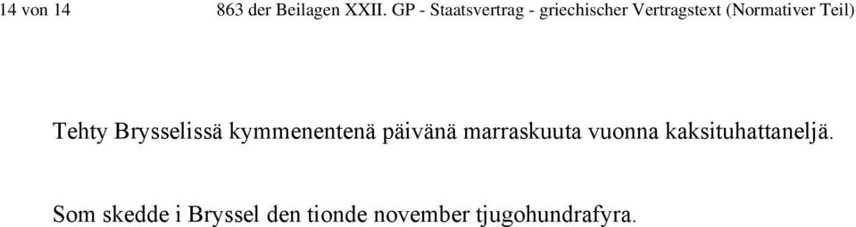 (Normativer Teil) Tehty Brysselissä kymmenentenä päivänä