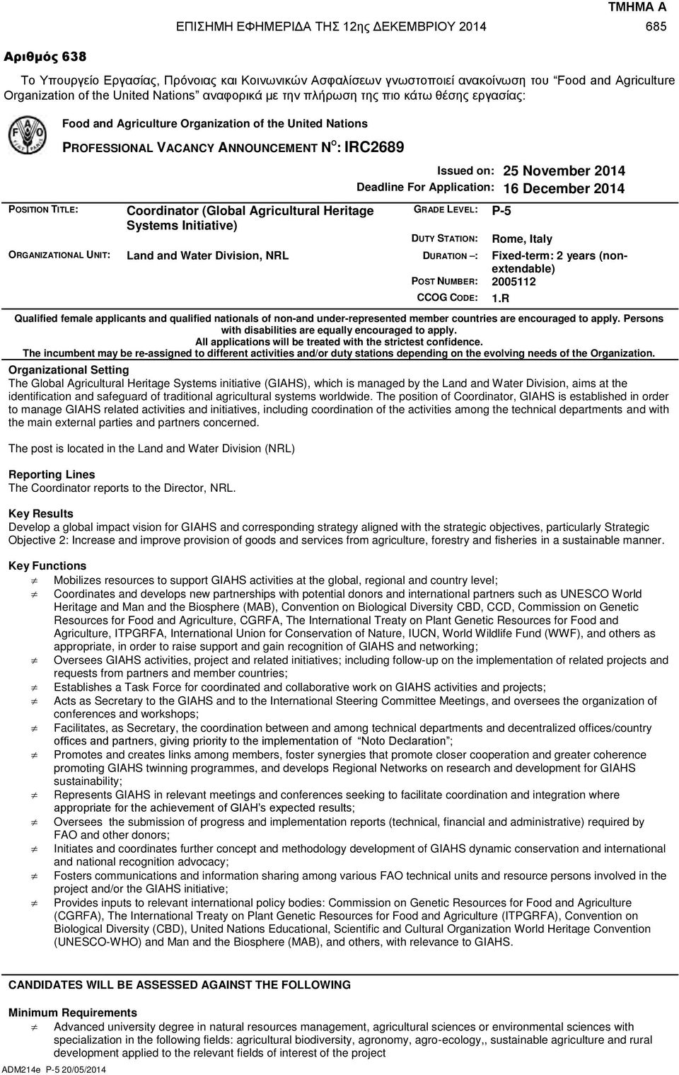 Issued on: 25 November 2014 Deadline For Application: 16 December 2014 GRADE LEVEL: P-5 DUTY STATION: Rome, Italy ORGANIZATIONAL UNIT: Land and Water Division, NRL DURATION : Fixed-term: 2 years