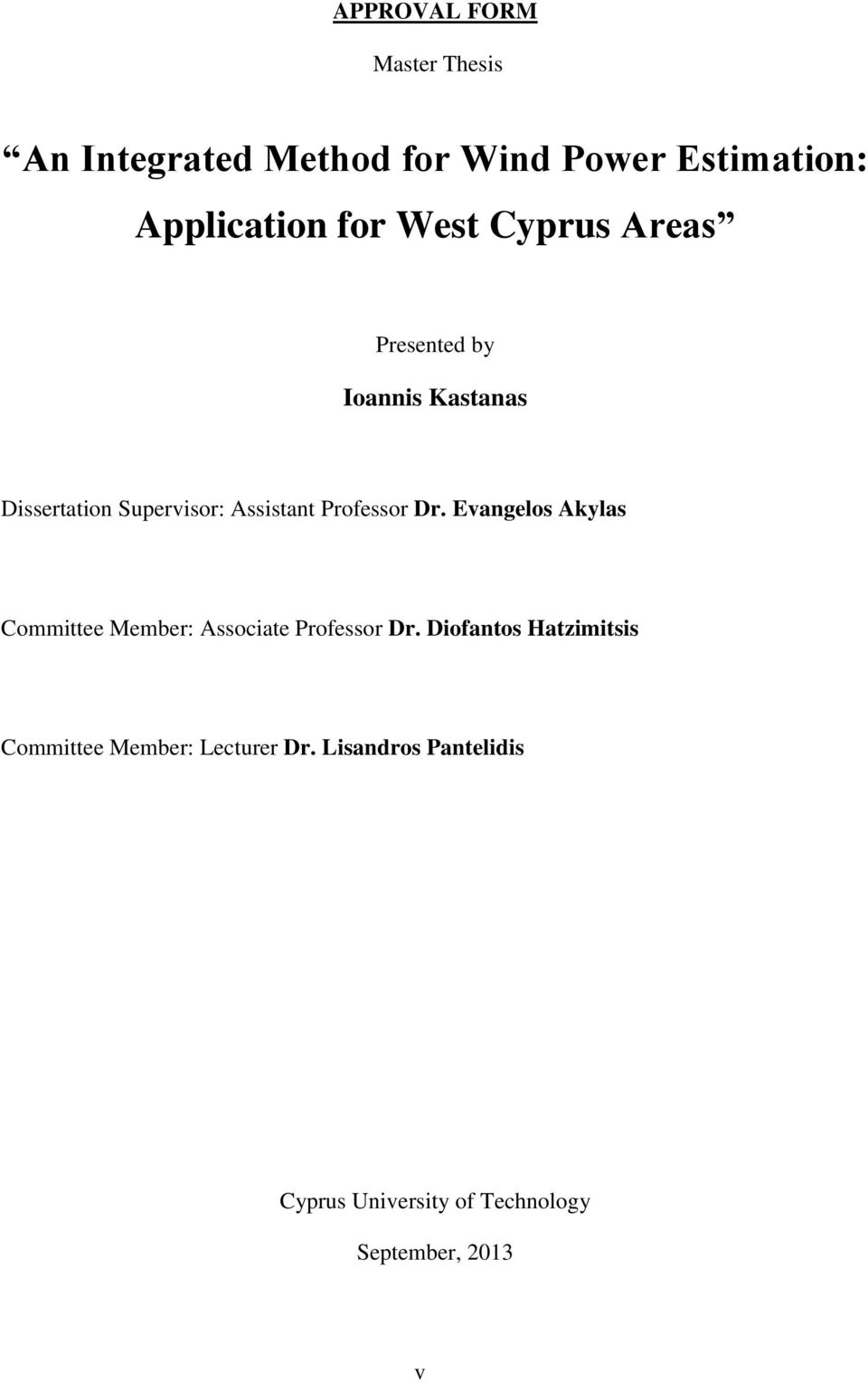 Dr. Evangelos Akylas Committee Member: Associate Professor Dr.