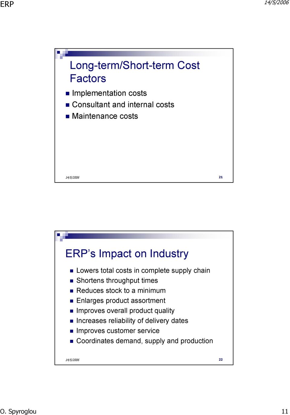 Reduces stock to a minimum Enlarges product assortment Improves overall product quality Increases