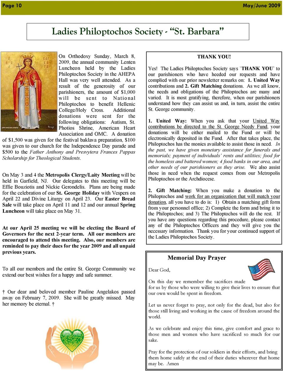 As a result of the generosity of our parishioners, the amount of $1,000 will be sent to National Philoptochos to benefit Hellenic College/Holy Cross.