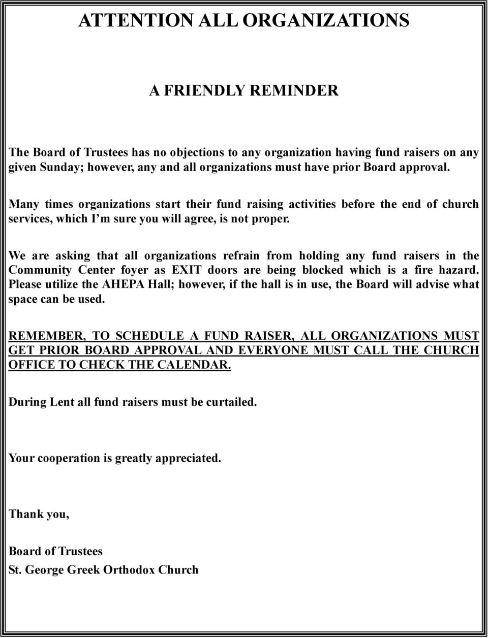 We are asking that all organizations refrain from holding any fund raisers in the Community Center foyer as EXIT doors are being blocked which is a fire hazard.