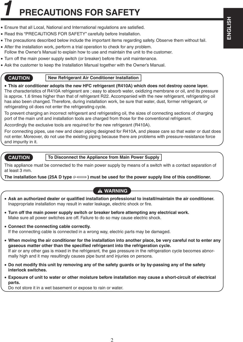 Follow the Owner s Manual to explain how to use and maintain the unit to the customer. Turn off the main power supply switch (or breaker) before the unit maintenance.