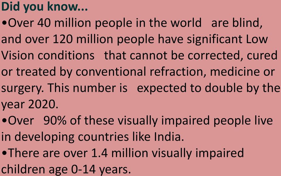 conditions that cannot be corrected, cured or treated by conventional refraction, medicine or surgery.