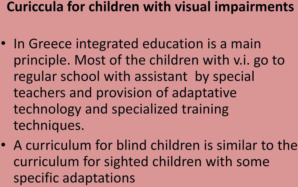 teachers and provision of adaptative technology and specialized training techniques.