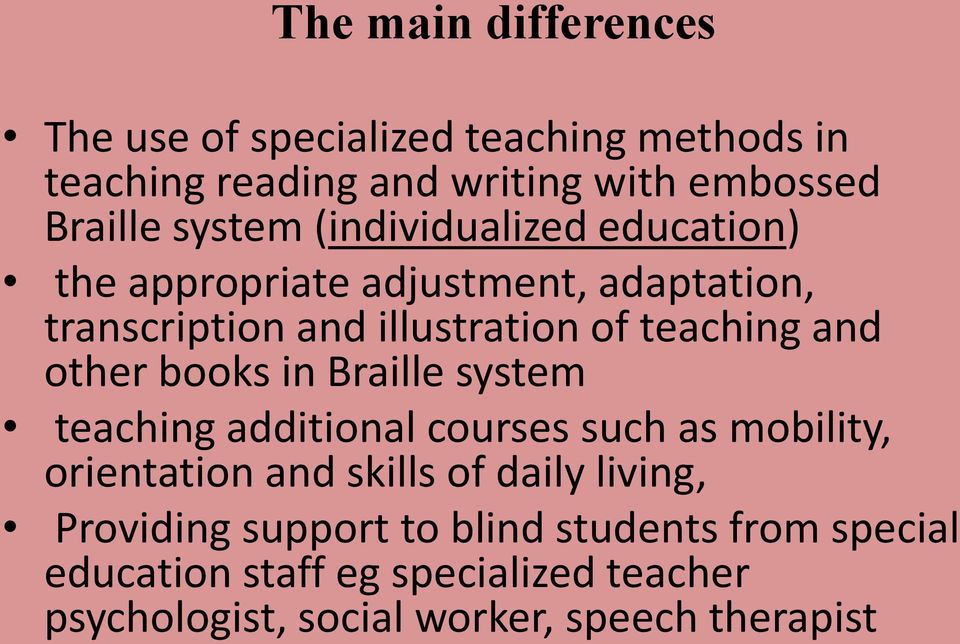 books in Braille system teaching additional courses such as mobility, orientation and skills of daily living, Providing