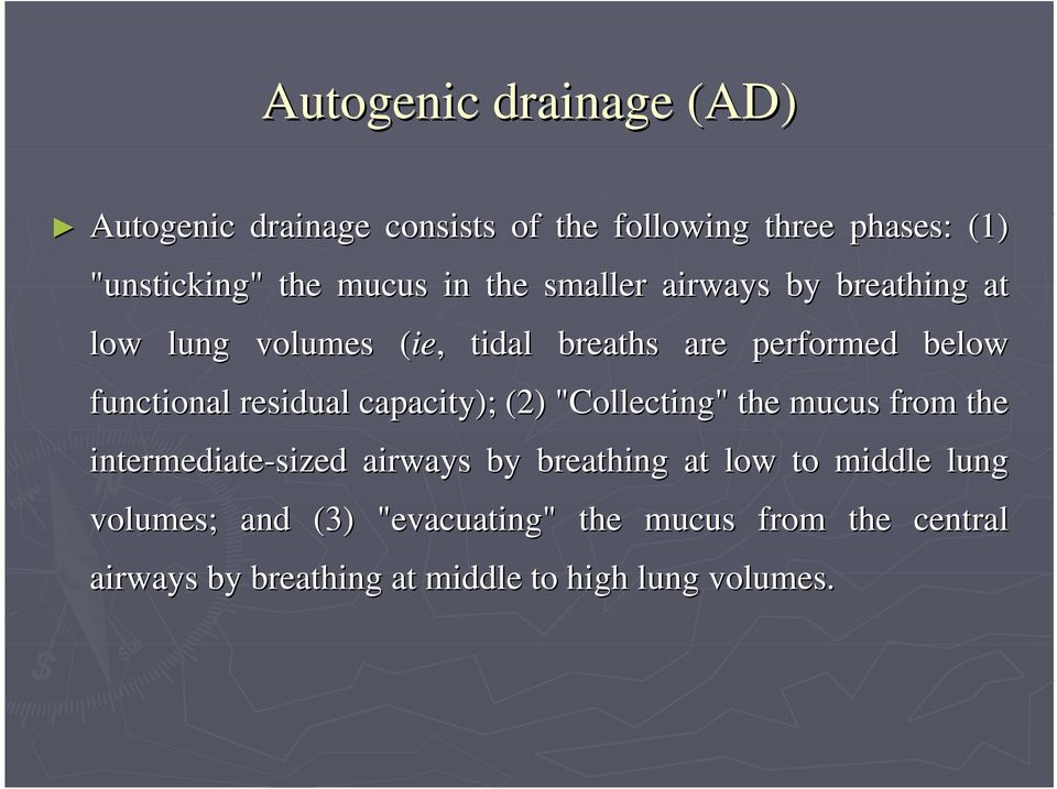 capacity); (2) "Collecting" Collecting" the mucus from the intermediate-sized airways by breathing at low to middle