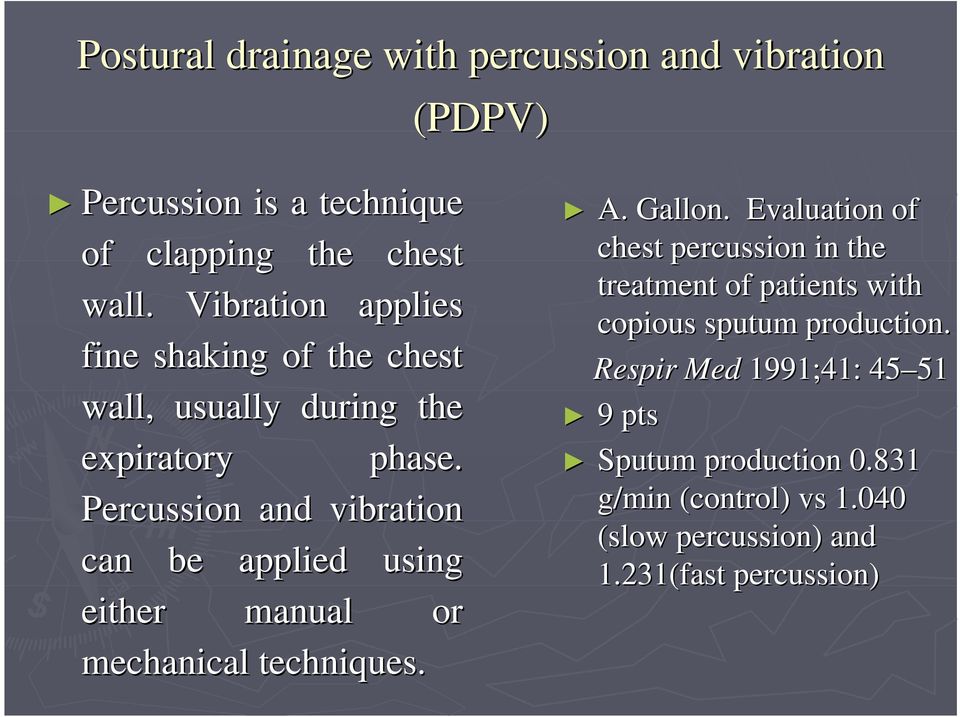 Percussion and vibration can be applied using either manual or mechanical techniques. A. Gallon.