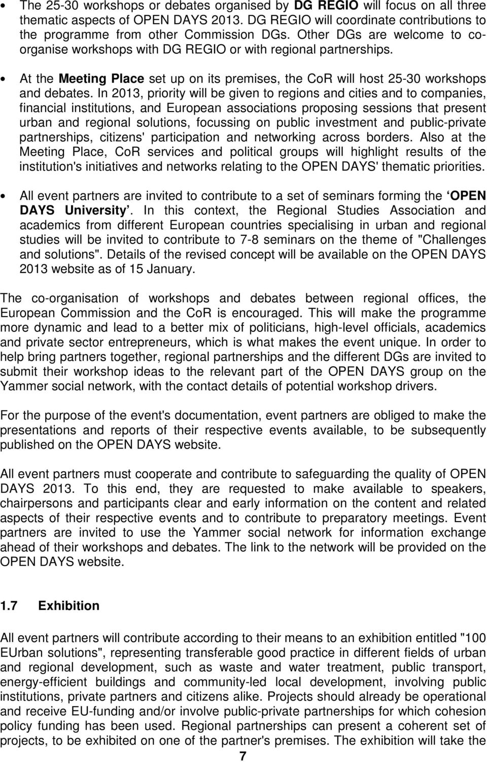 In 2013, priority will be given to regions and cities and to companies, financial institutions, and European associations proposing sessions that present urban and regional solutions, focussing on