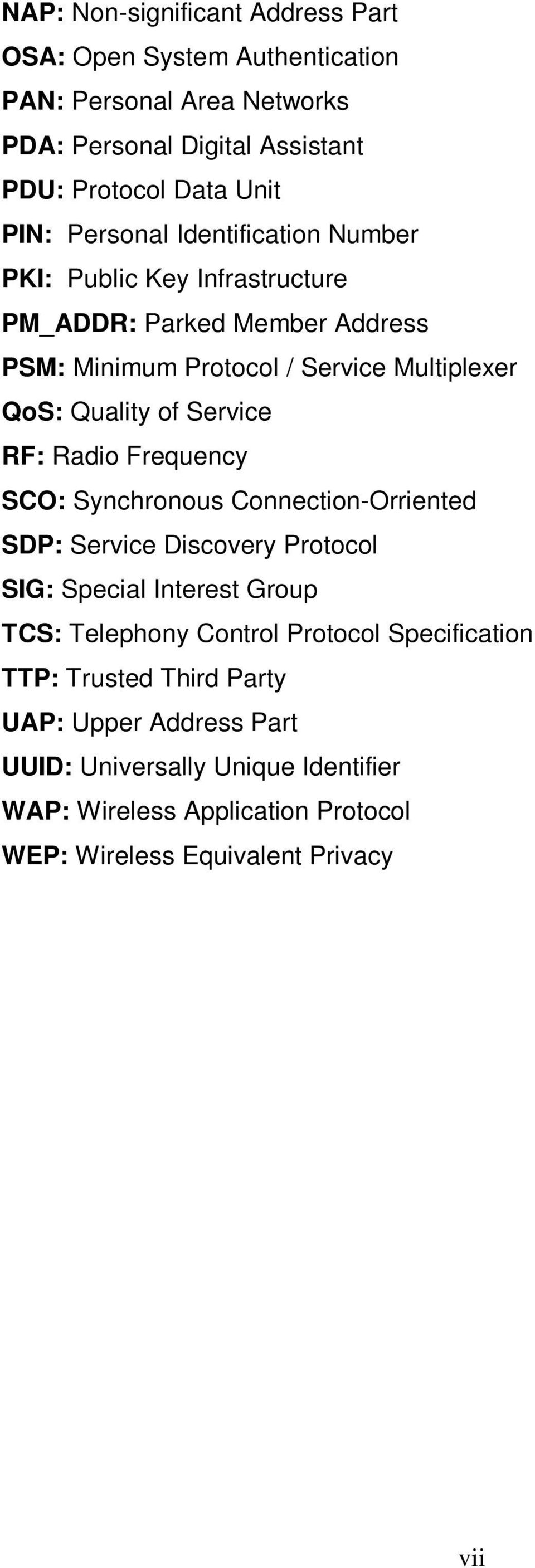 Service RF: Radio Frequency SCO: Synchronous Connection-Orriented SDP: Service Discovery Protocol SIG: Special Interest Group TCS: Telephony Control Protocol
