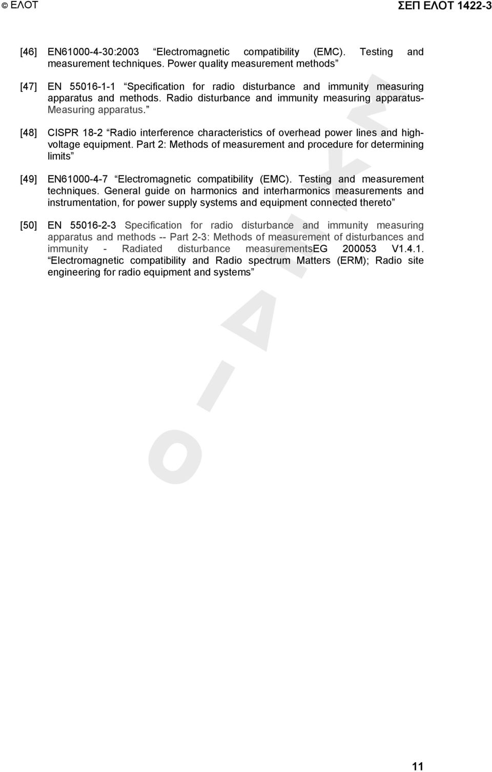 Radio disturbance and immunity measuring apparatus- Measuring apparatus. [48] CISPR 18-2 Radio interference characteristics of overhead power lines and highvoltage equipment.