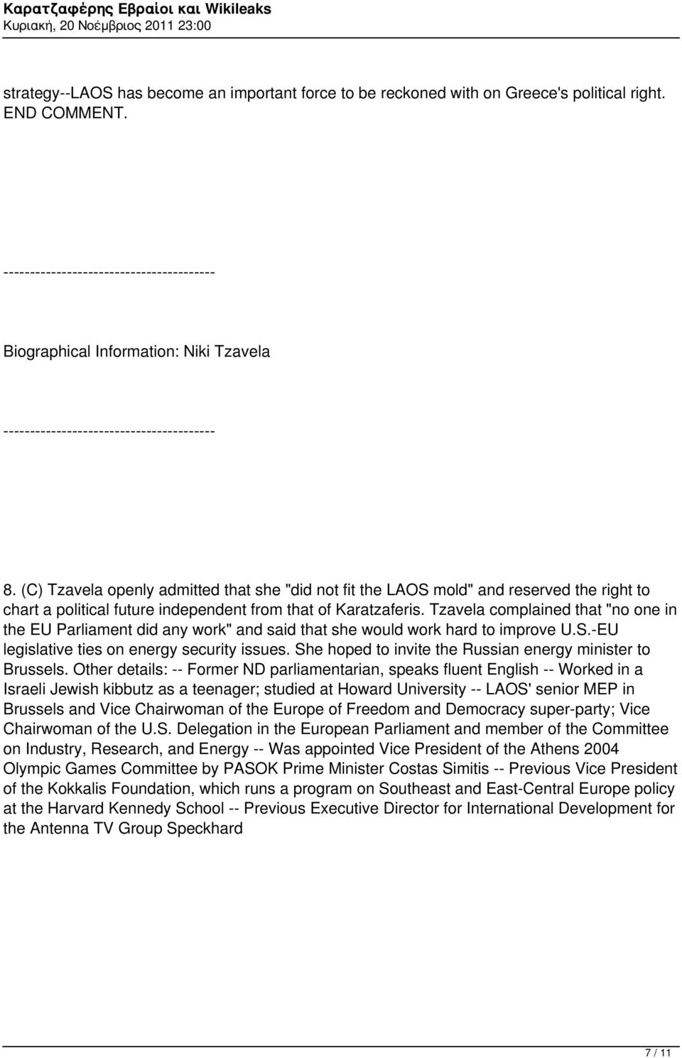 Tzavela complained that "no one in the EU Parliament did any work" and said that she would work hard to improve U.S.-EU legislative ties on energy security issues.