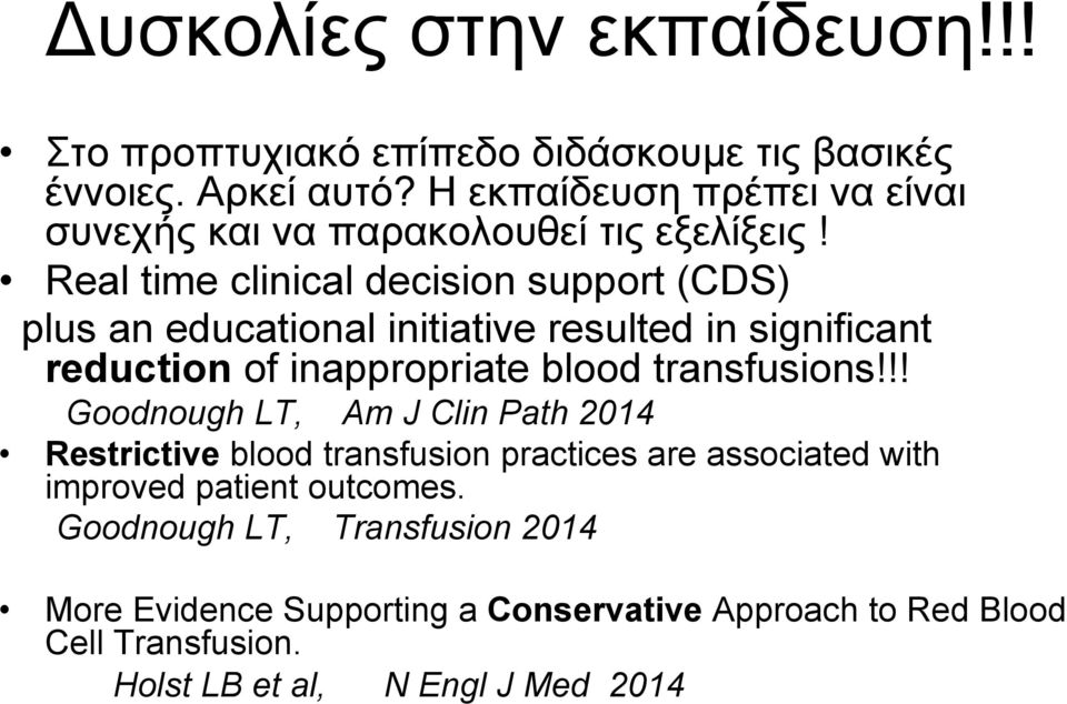 Real time clinical decision support (CDS) plus an educational initiative resulted in significant reduction of inappropriate blood transfusions!