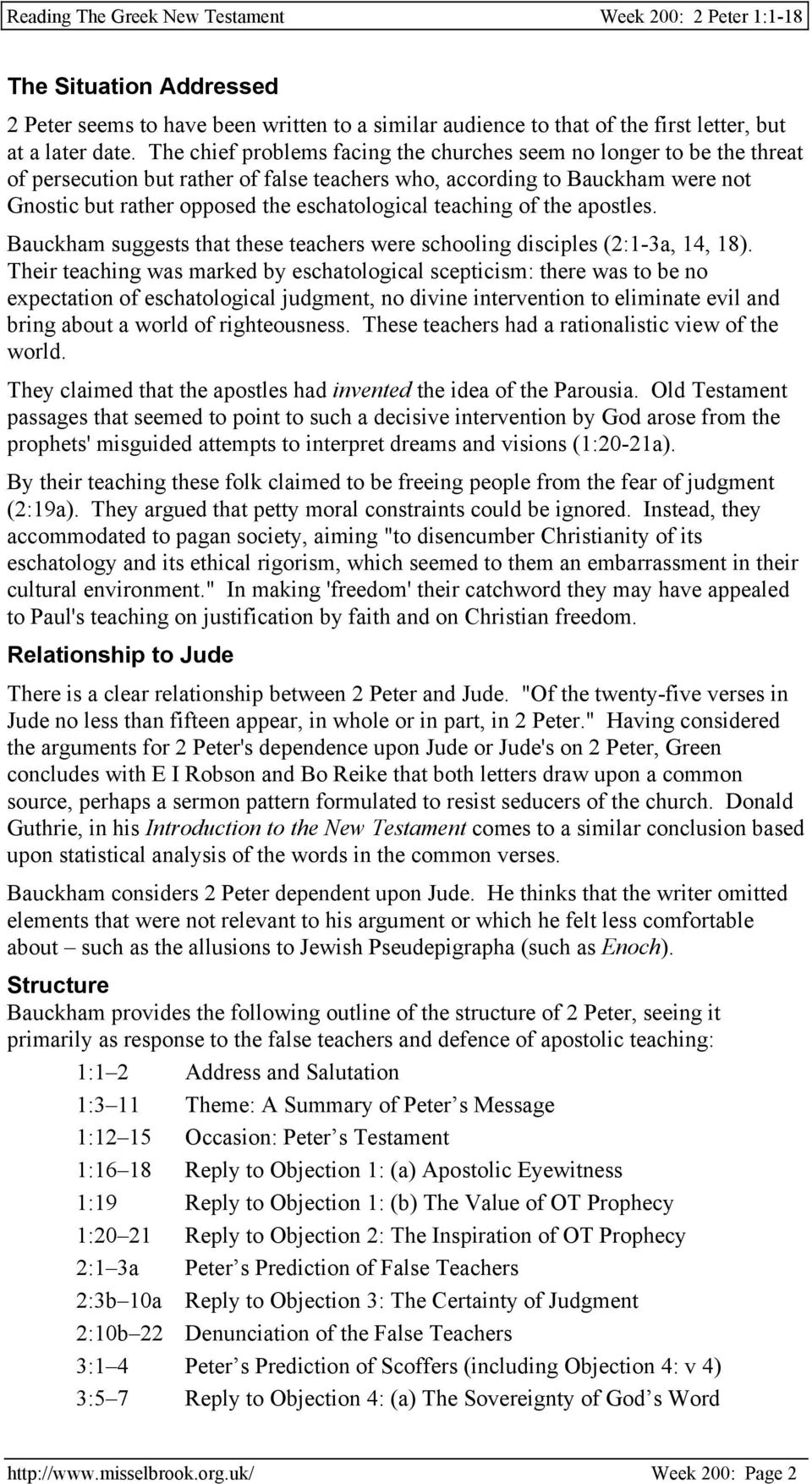 teaching of the apostles. Bauckham suggests that these teachers were schooling disciples (2:1-3a, 14, 18).