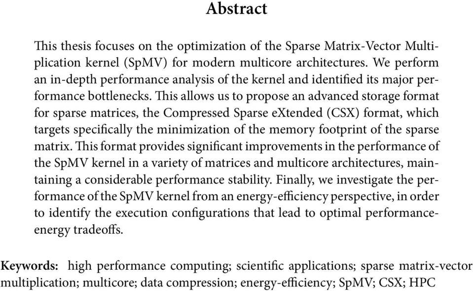 is allows us to propose an advanced storage format for sparse matrices, the Compressed Sparse extended (CSX) format, which targets speci cally the minimization of the memory footprint of the sparse