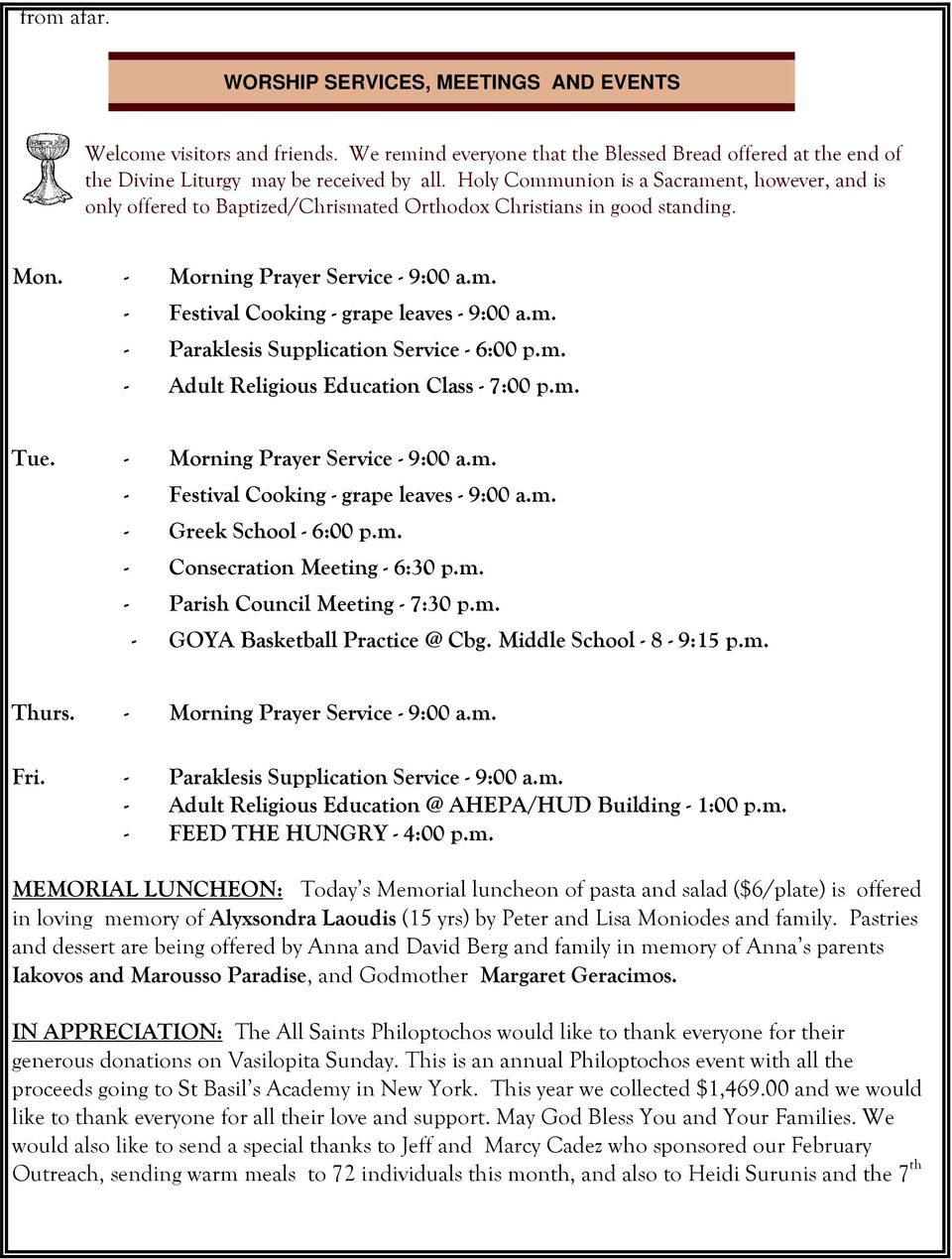 m. - Paraklesis Supplication Service - 6:00 p.m. - Adult Religious Education Class - 7:00 p.m. Tue. - Morning Prayer Service - 9:00 a.m. - Festival Cooking - grape leaves - 9:00 a.m. - Greek School - 6:00 p.