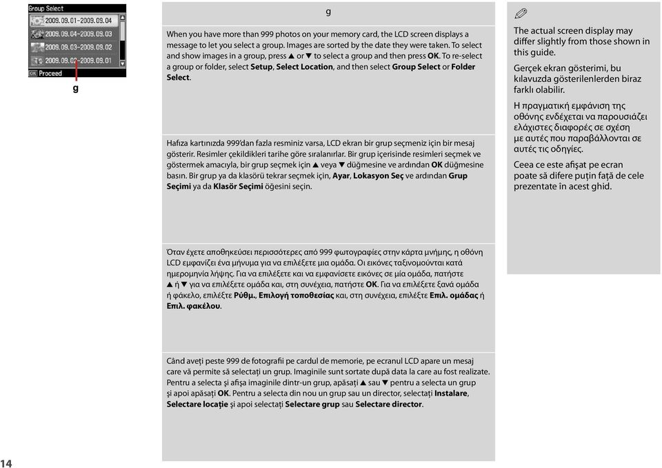 Hafıza kartınızda 999 dan fazla resminiz varsa, LCD ekran bir grup seçmeniz için bir mesaj gösterir. Resimler çekildikleri tarihe göre sıralanırlar.