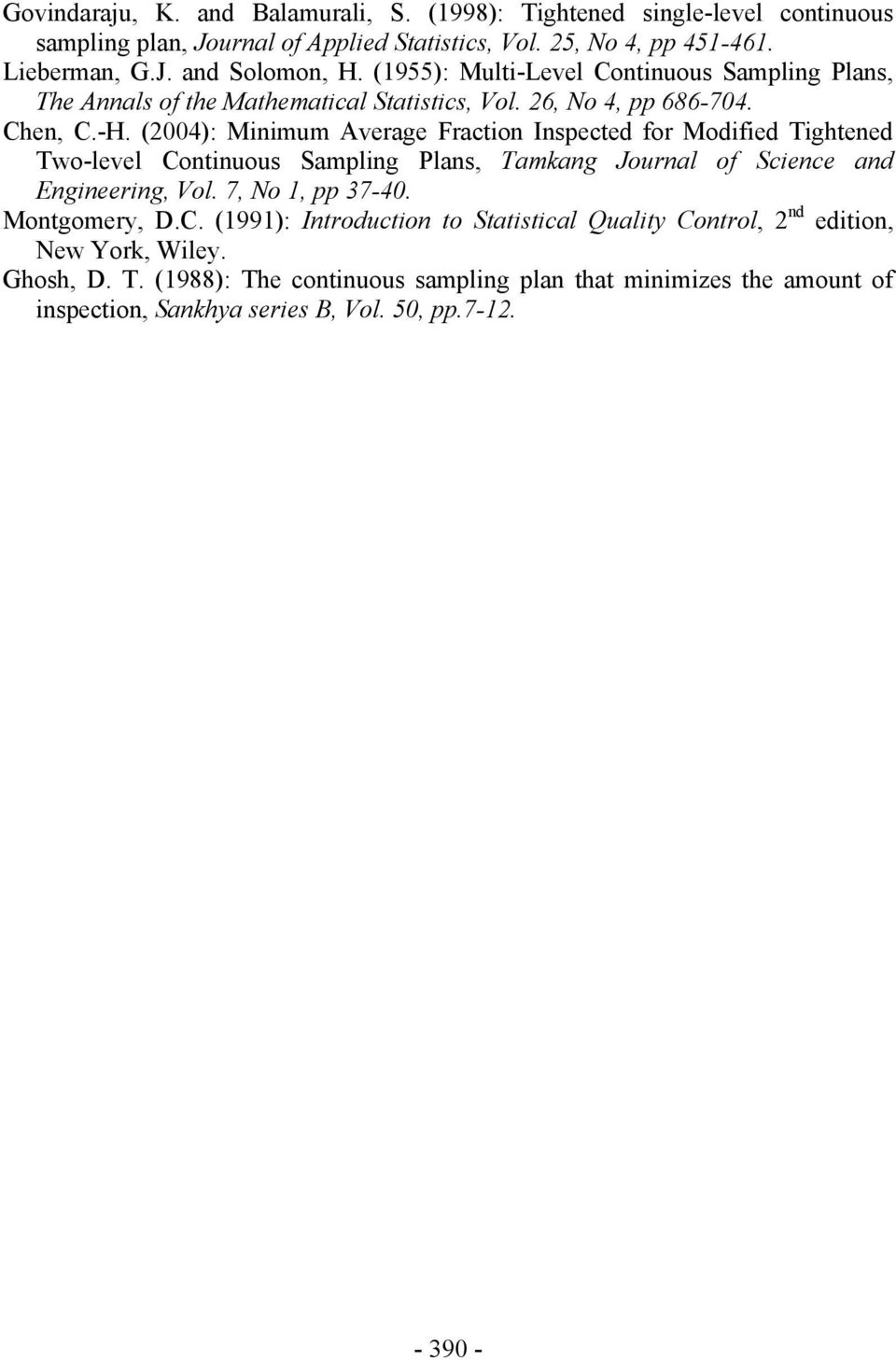 (2004): Mnmum Average Fracton Inspected for Modfed Tghtened Two-level Contnuous Samplng Plans, Tamkang Journal of Scence and Engneerng, Vol. 7, No, pp 37-40.