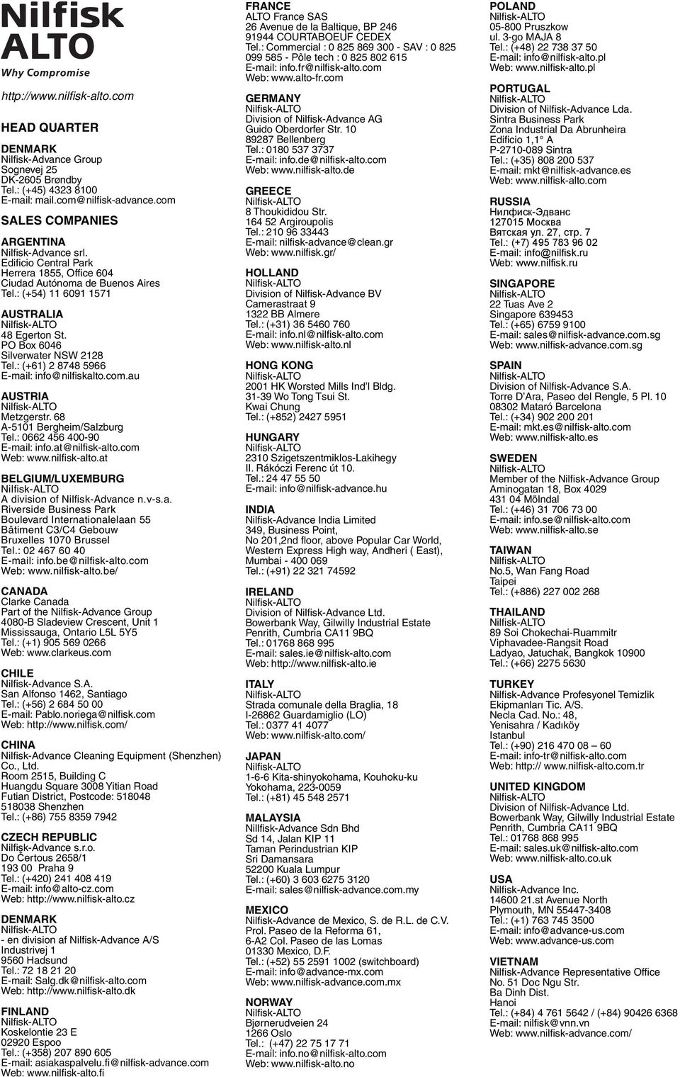 PO Box 6046 Silverwater NSW 2128 Tel.: (+61) 2 8748 5966 E-mail: info@nilfiskalto.com.au AUSTRIA Metzgerstr. 68 A-5101 Bergheim/Salzburg Tel.: 0662 456 400-90 E-mail: info.at@nilfi sk-alto.