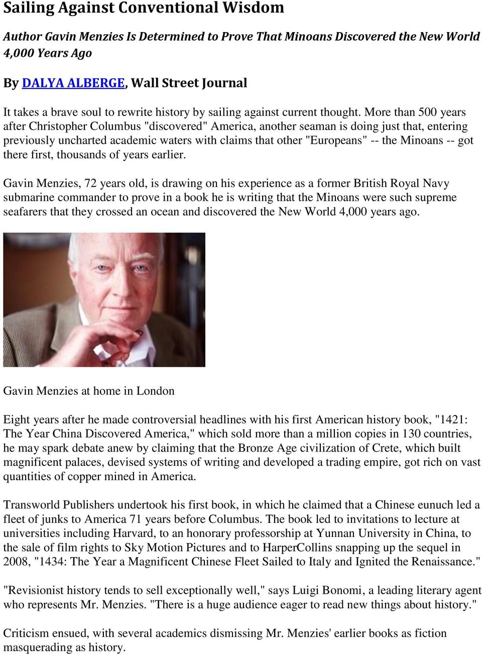 More than 500 years after Christopher Columbus "discovered" America, another seaman is doing just that, entering previously uncharted academic waters with claims that other "Europeans" -- the Minoans