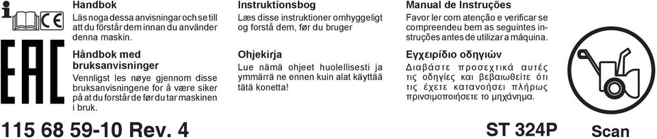 Instruktionsbog Læs disse instruktioner omhyggeligt og forstå dem, før du bruger Ohjekirja Lue nämä ohjeet huolellisesti ja ymmärrä ne ennen kuin alat käyttää tätä konetta!