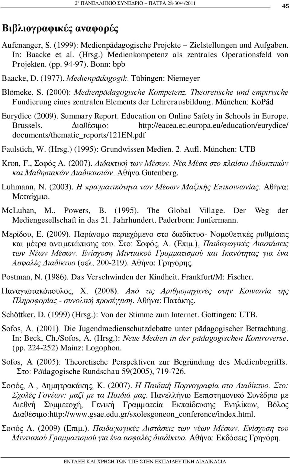 Theoretische und empirische Fundierung eines zentralen Elements der Lehrerausbildung. München: KoPäd Eurydice (2009). Summary Report. Education on Online Safety in Schools in Europe. Brussels.