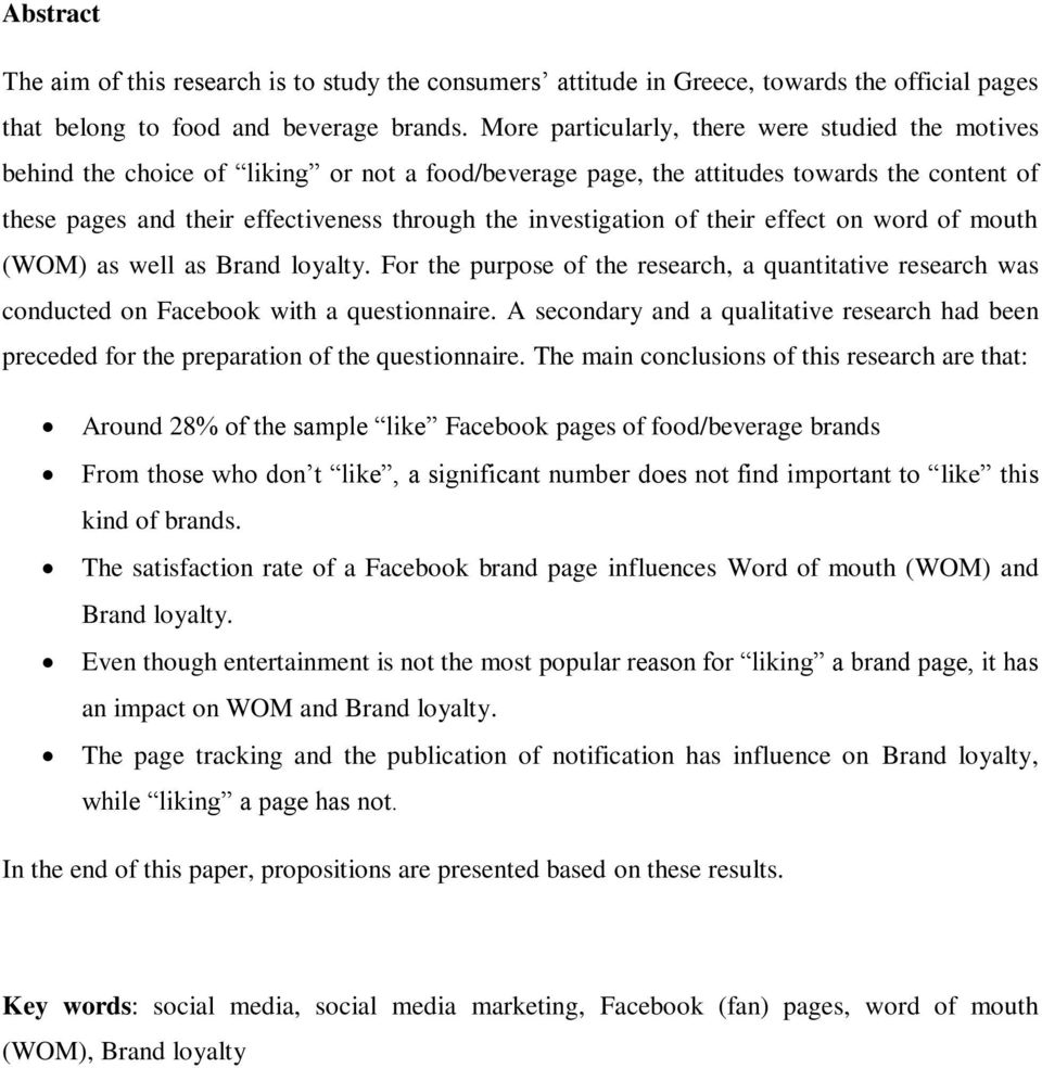 investigation of their effect on word of mouth (WOM) as well as Brand loyalty. For the purpose of the research, a quantitative research was conducted on Facebook with a questionnaire.