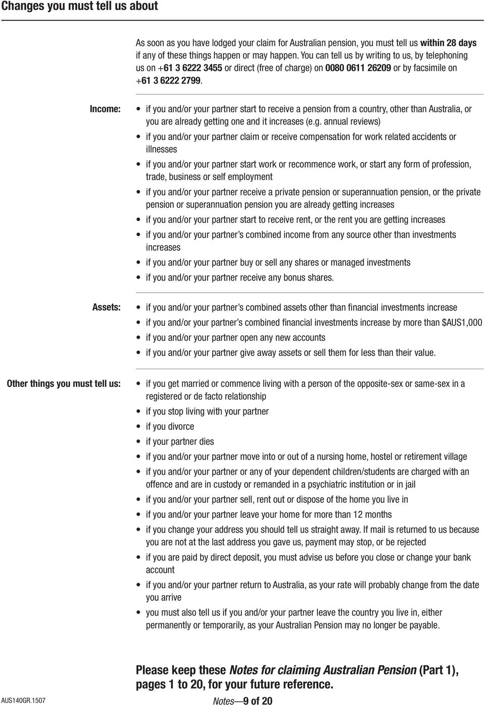 Income: if you and/or your partner start to receive a pension from a country, other than Australia, or you are already ge