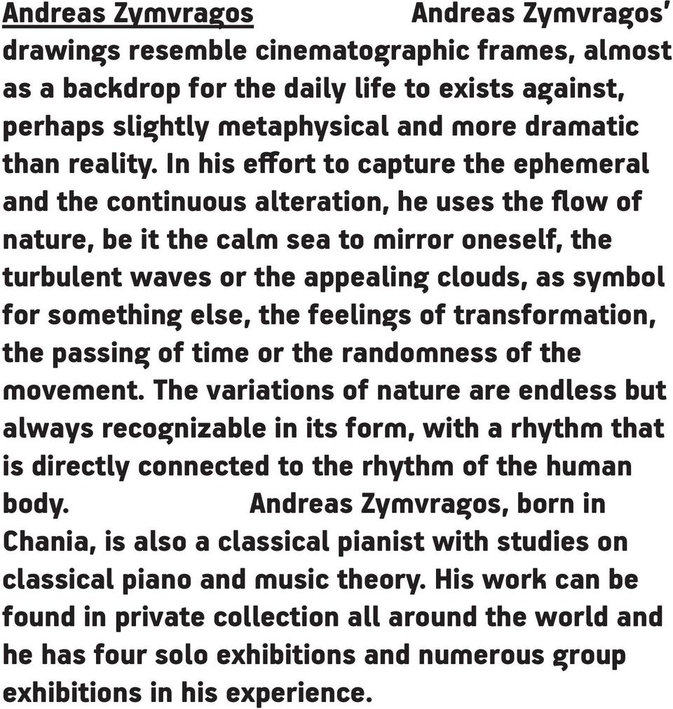 something else, the feelings of transformation, the passing of time or the randomness of the movement.