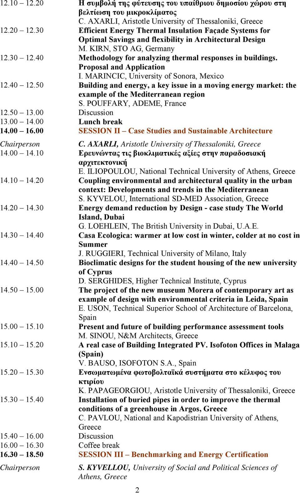 40 Methodology for analyzing thermal responses in buildings. Proposal and Application I. MARINCIC, University of Sonora, Mexico 12.40 12.