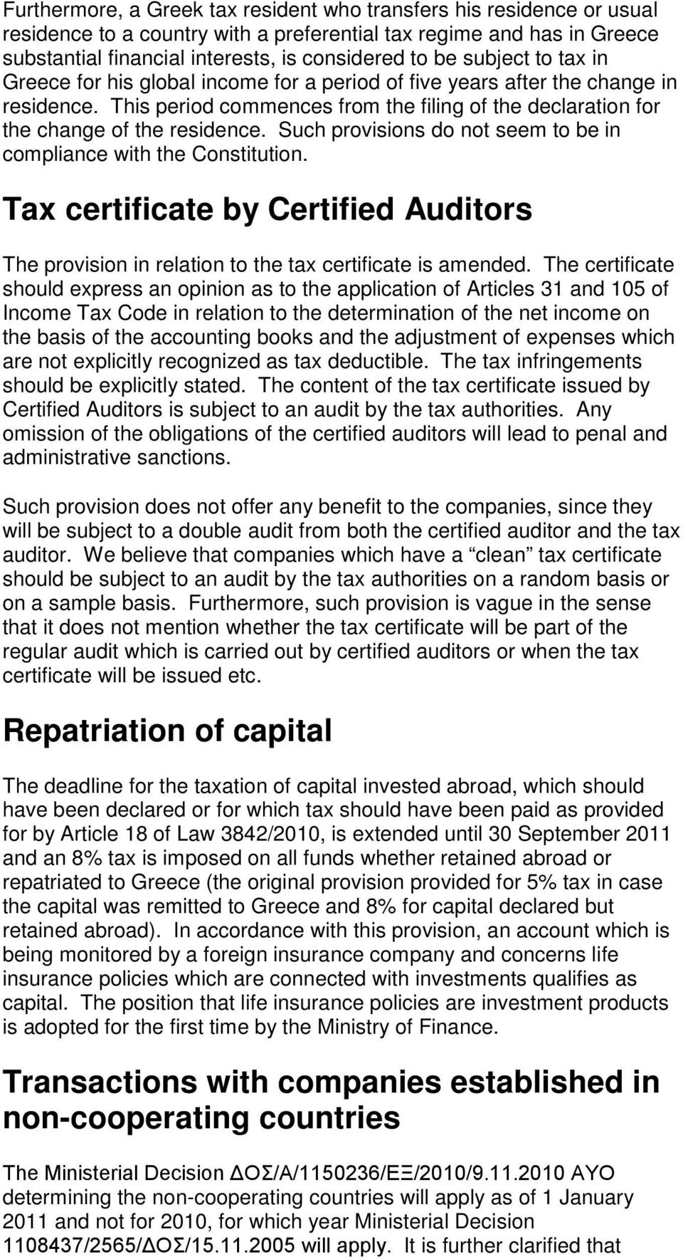 Such provisions do not seem to be in compliance with the Constitution. Tax certificate by Certified Auditors The provision in relation to the tax certificate is amended.