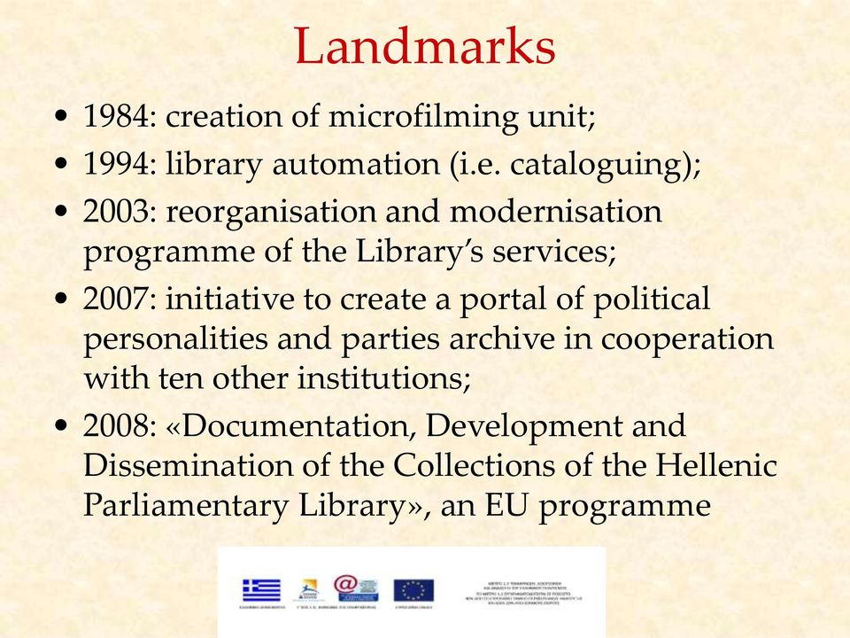 cataloguing); 2003: reorganisation and modernisation programme of the Library s services; 2007: