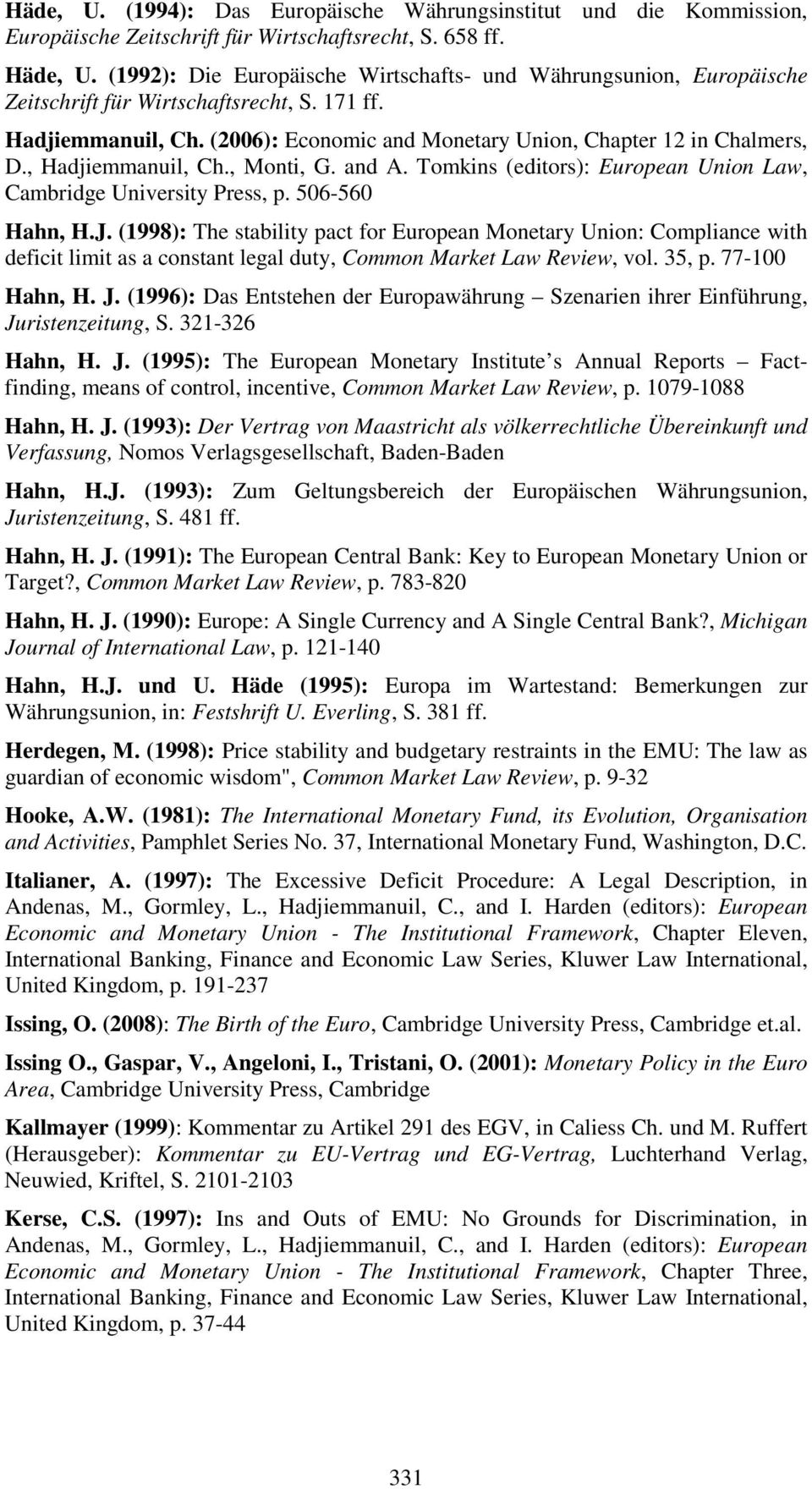 , Hadjiemmanuil, Ch., Monti, G. and A. Tomkins (editors): European Union Law, Cambridge University Press, p. 506-560 Hahn, H.J.