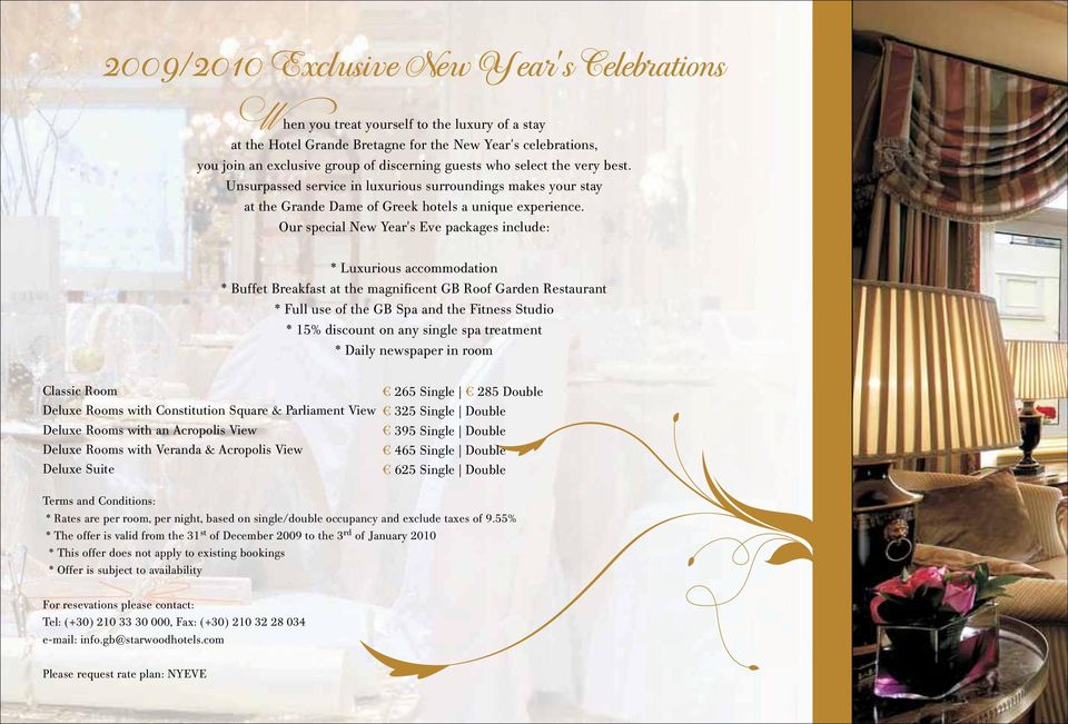 Our special New Year's Eve packages include: * Luxurious accommodation * Buffet Breakfast at the magnificent B Roof arden Restaurant * Full use of the B Spa and the Fitness Studio * 15% discount on