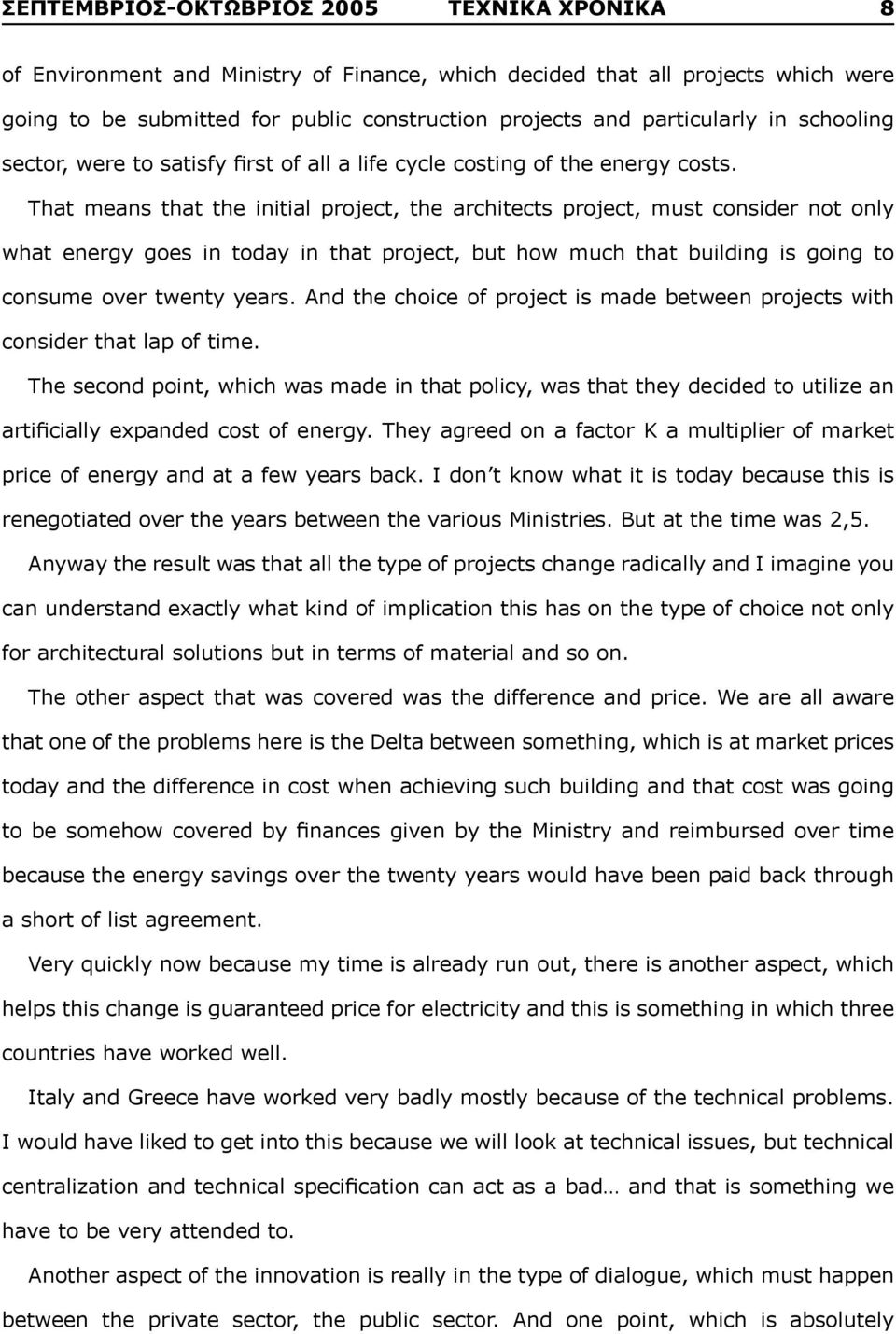 That means that the initial project, the architects project, must consider not only what energy goes in today in that project, but how much that building is going to consume over twenty years.