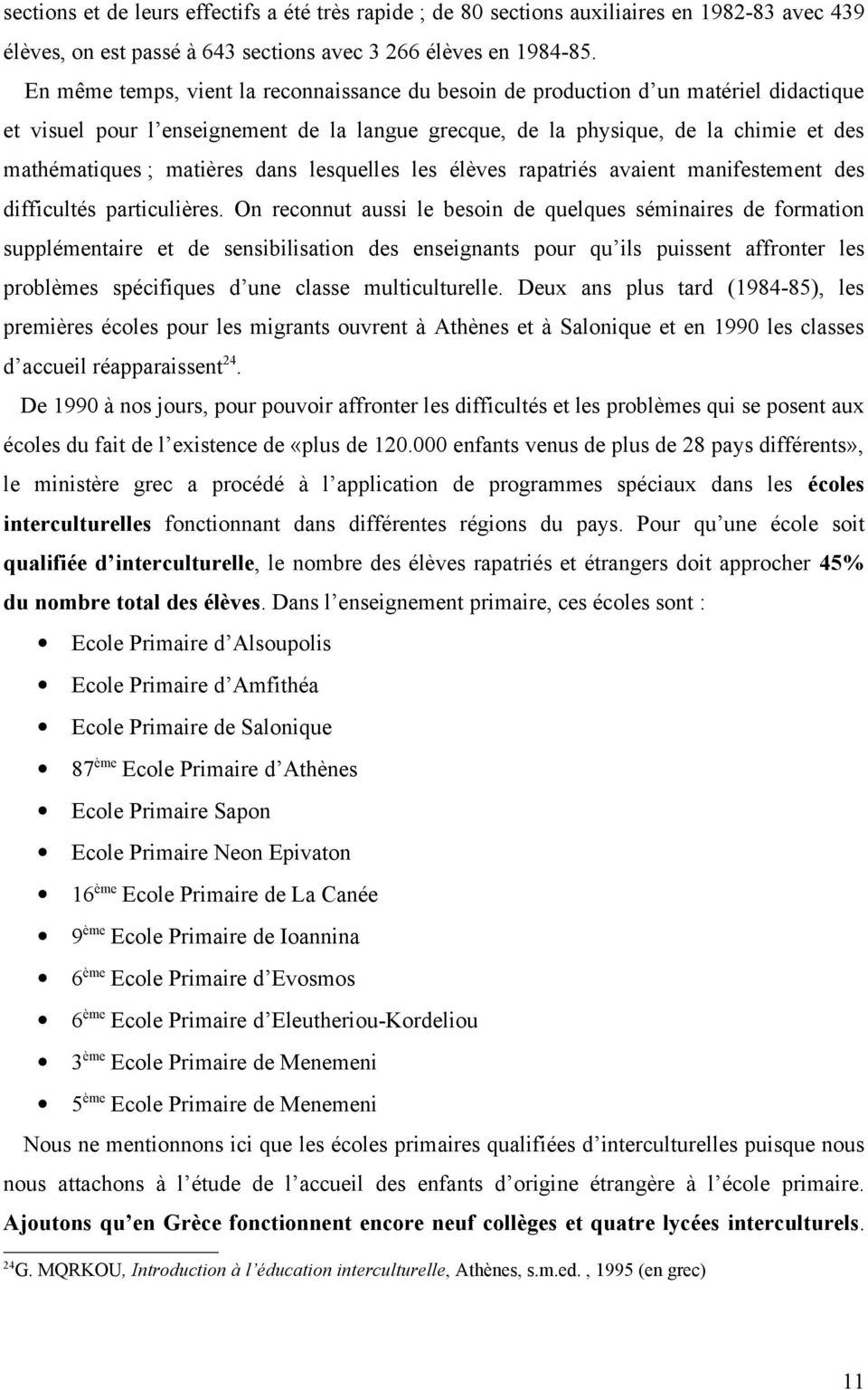 matières dans lesquelles les élèves rapatriés avaient manifestement des difficultés particulières.