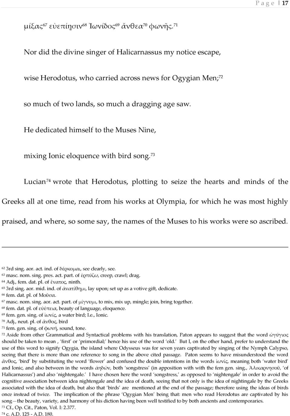 He dedicated himself to the Muses Nine, mixing Ionic eloquence with bird song.