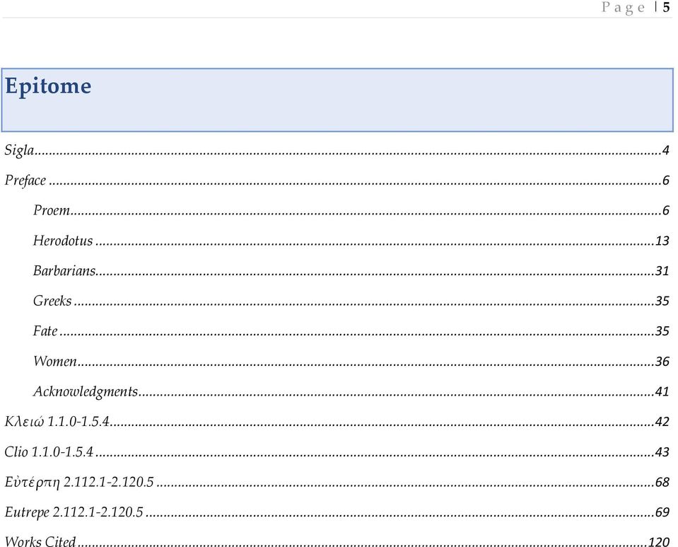 .. 36 Acknowledgments... 41 Κλειώ 1.1.0-1.5.4... 42 Clio 1.1.0-1.5.4... 43 Eὐτέρπη 2.