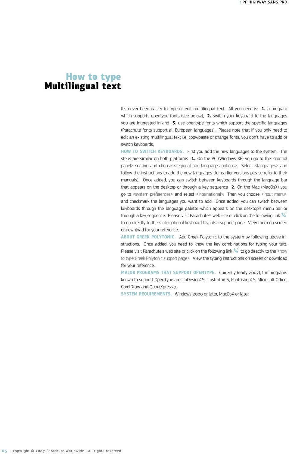 Please note that if you only need to edit an existing multilingual text i.e. copy/paste or change fonts, you don t have to add or switch keyboards. how to switch keyboards.