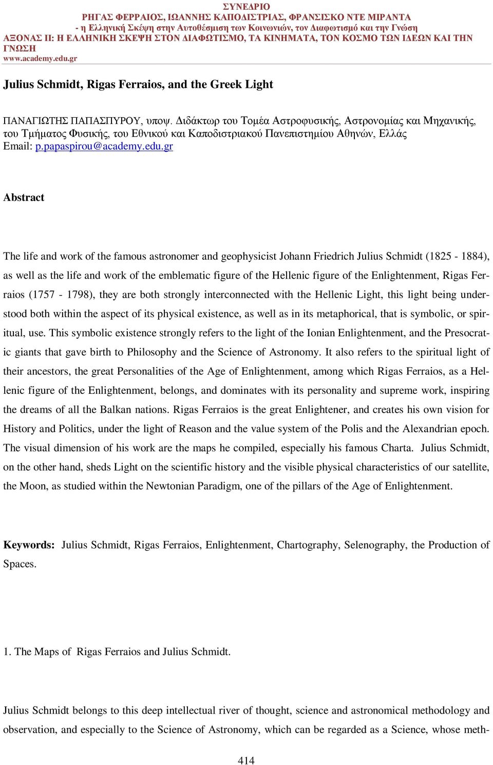 gr Abstract The life and work of the famous astronomer and geophysicist Johann Friedrich Julius Schmidt (1825-1884), as well as the life and work of the emblematic figure of the Hellenic figure of