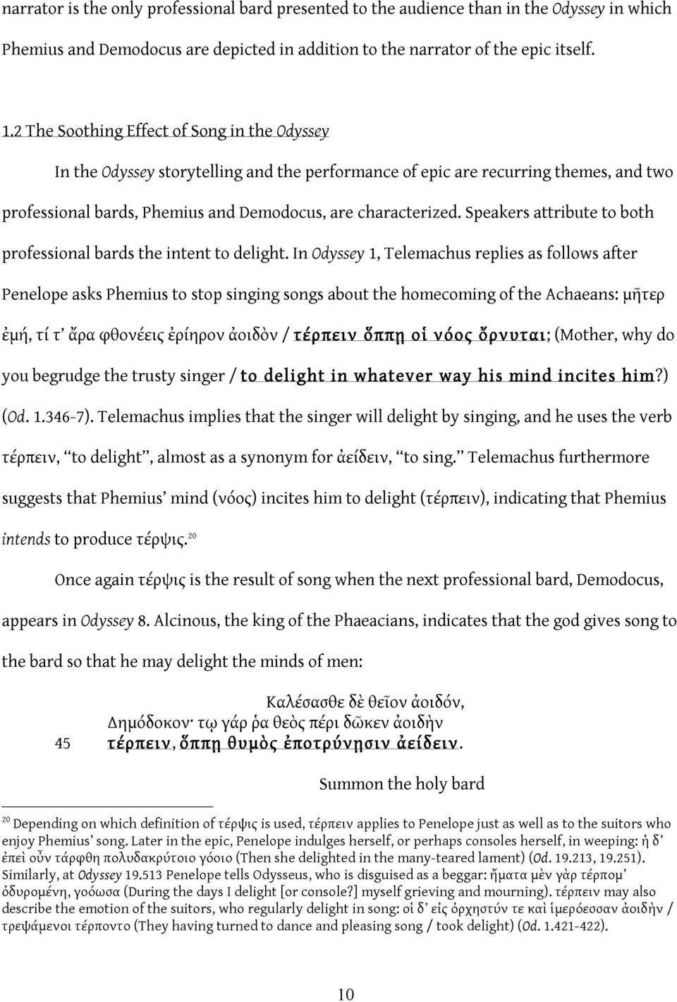 Speakers attribute to both professional bards the intent to delight.