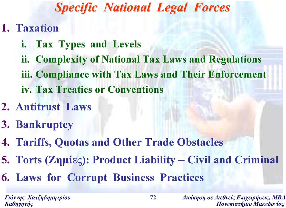 Tax Treaties or Conventions 2. Antitrust Laws 3. Bankruptcy 4. Tariffs, Quotas and Other Trade Obstacles 5.