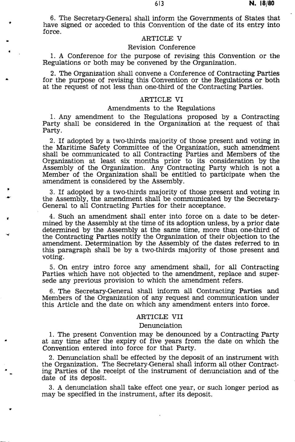 The Organization shall convene a Conference of Contracting Parties for the purpose of revising this Convention or the Regulations or both at the request of not less than one third of the Contracting