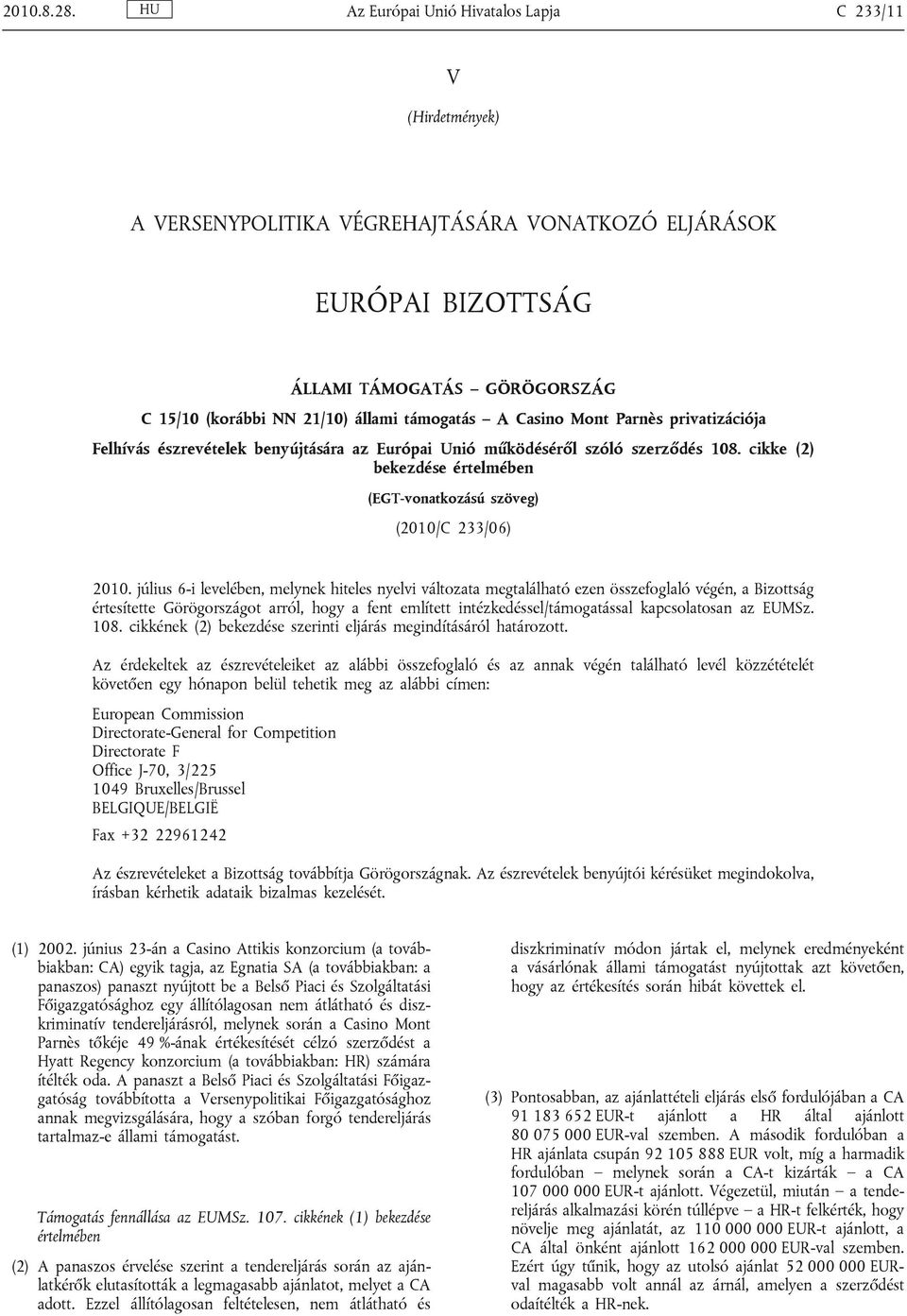 támogatás A Casino Mont Parnès privatizációja Felhívás észrevételek benyújtására az Európai Unió működéséről szóló szerződés 108.