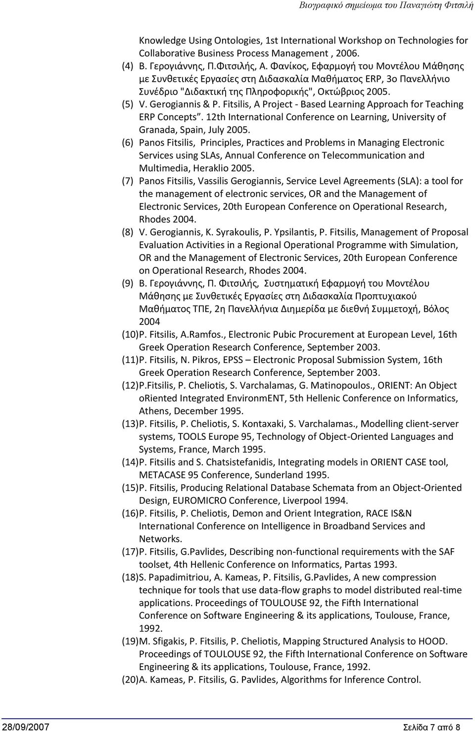 Fitsilis, A Prject - Based Learning Apprach fr Teaching ERP Cncepts. 12th Internatinal Cnference n Learning, University f Granada, Spain, July 2005.