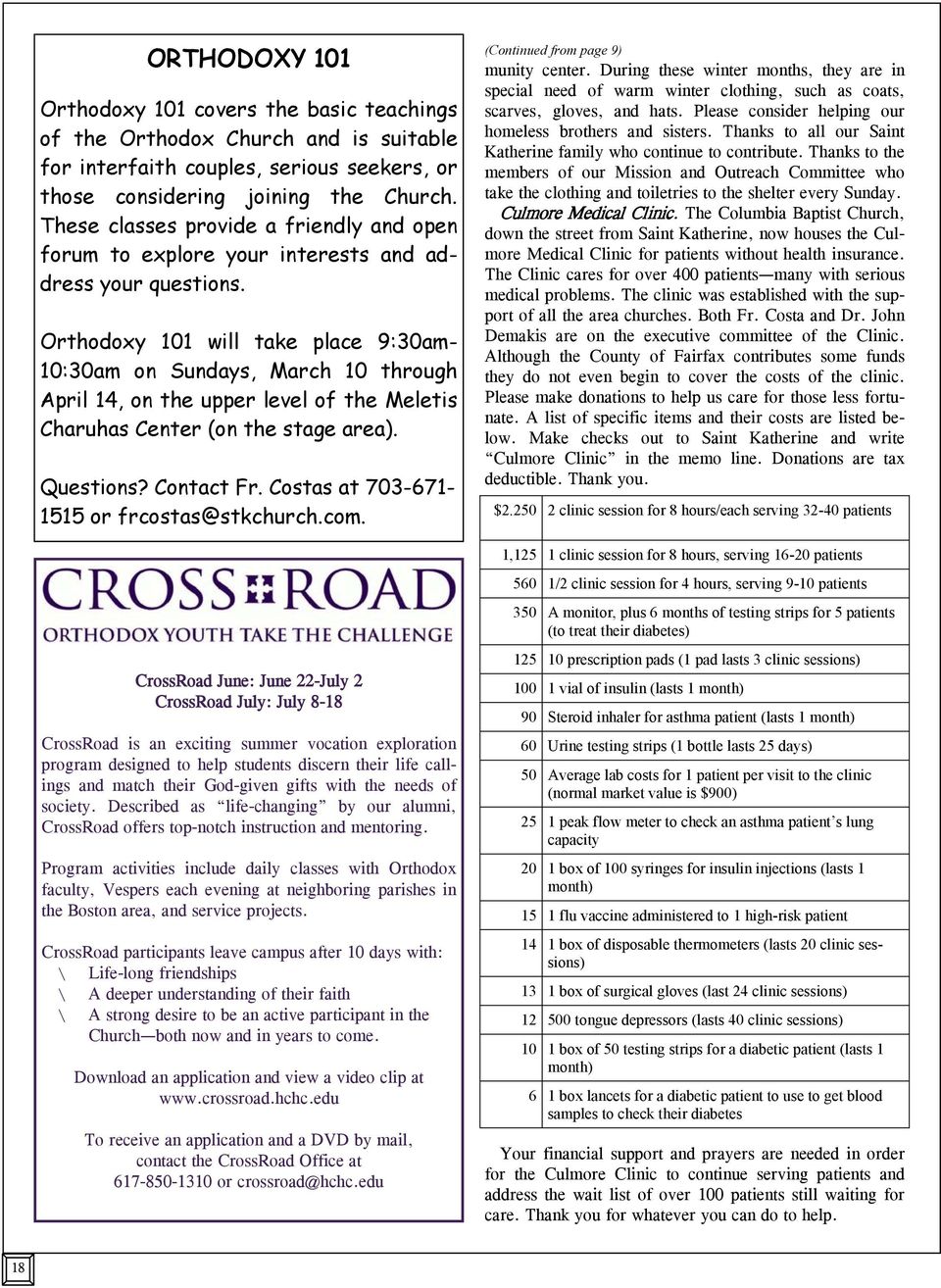 Orthodoxy 101 will take place 9:30am- 10:30am on Sundays, March 10 through April 14, on the upper level of the Meletis Charuhas Center (on the stage area). Questions? Contact Fr.