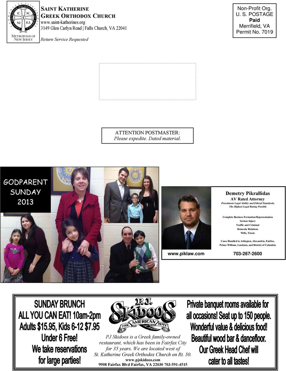 GODPARENT SUNDAY 2013 Demetry Pikrallidas AV Rated Attorney Preeminent Legal Ability and Ethical Standards, The Highest Legal Rating Possible Complete Business Formation/Representation Serious Injury