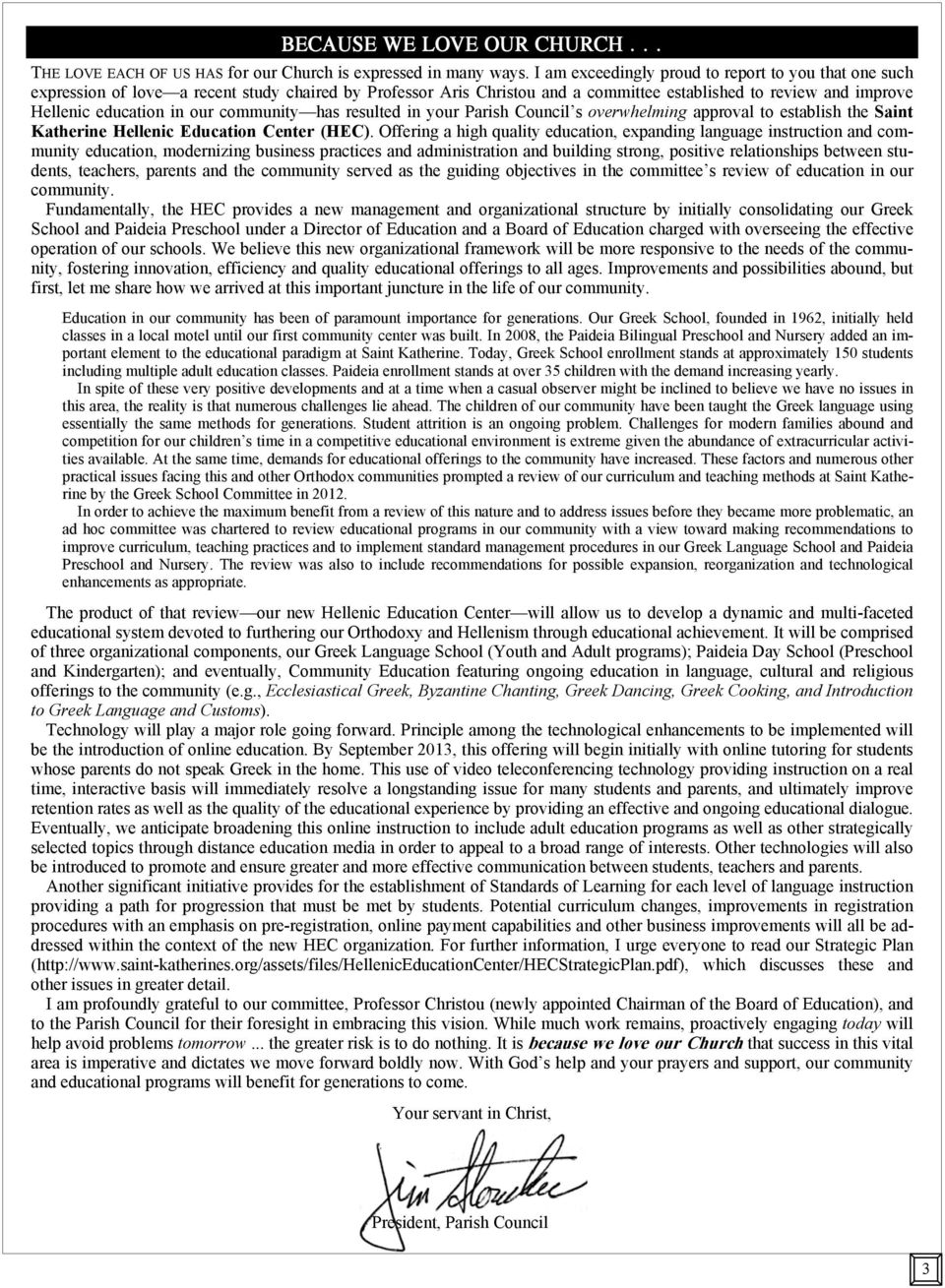 community has resulted in your Parish Council s overwhelming approval to establish the Saint Katherine Hellenic Education Center (HEC).