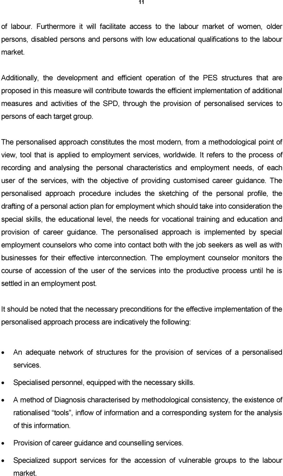 activities of the SPD, through the provision of personalised services to persons of each target group.